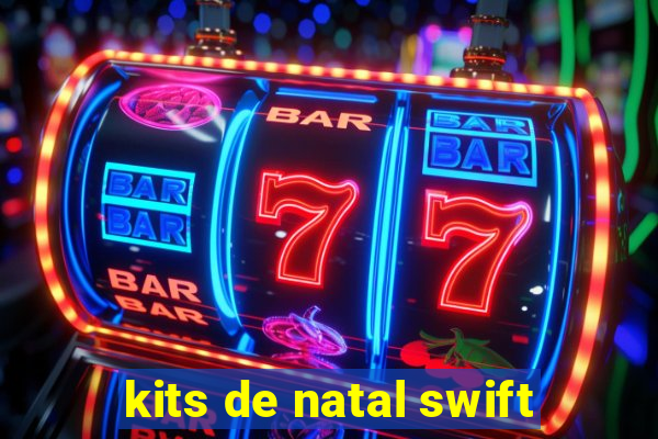 kits de natal swift
